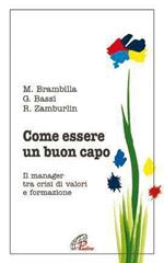 Come essere un buon capo. Il manager tra crisi di valori e formazione