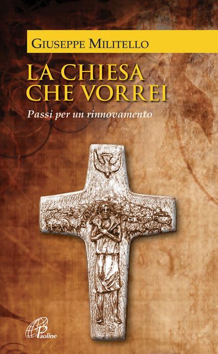 La Chiesa che vorrei. Passi per un rinnovamento - Giuseppe Militello - ebook