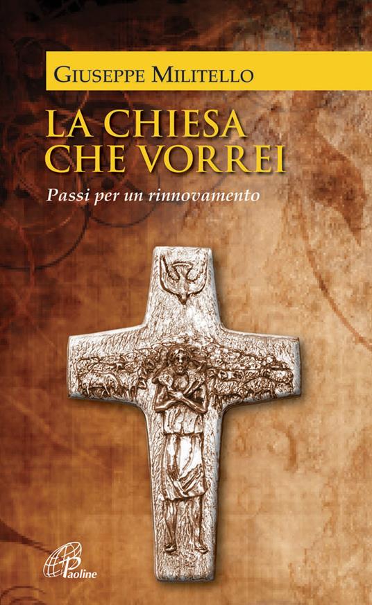 La Chiesa che vorrei. Passi per un rinnovamento - Giuseppe Militello - ebook