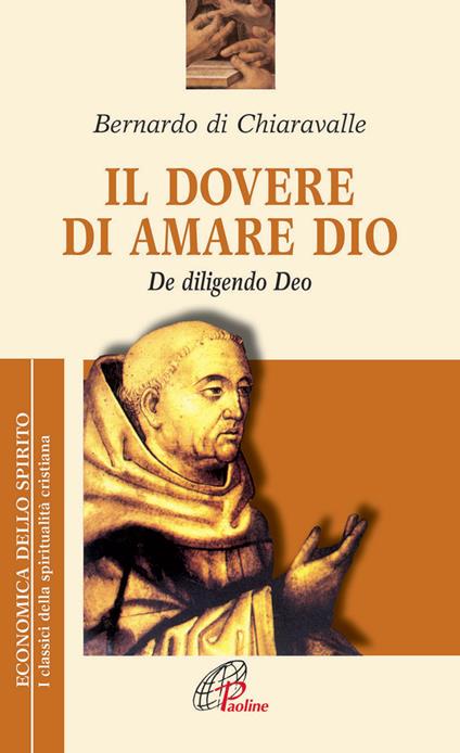 Il dovere di amare Dio. De diligendo deo - Bernardo di Chiaravalle (san),Ambrogio Piazzoni,Ettore Paratore - ebook