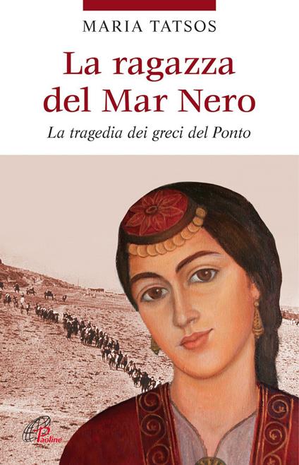 La ragazza del Mar Nero. La tragedia dei greci del Ponto - Maria Tatsos - ebook