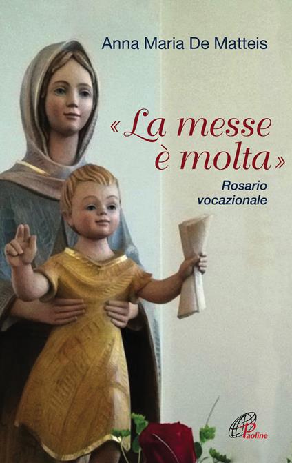 «La messe è molta». Rosario vocazionale - Anna Maria De Matteis - ebook