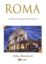 Roma. Art, history, photography, painting and love