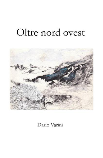 Oltre nord ovest - Dario Varini - ebook