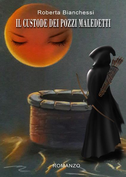 Il custode dei pozzi maledetti - Roberta Bianchessi - copertina