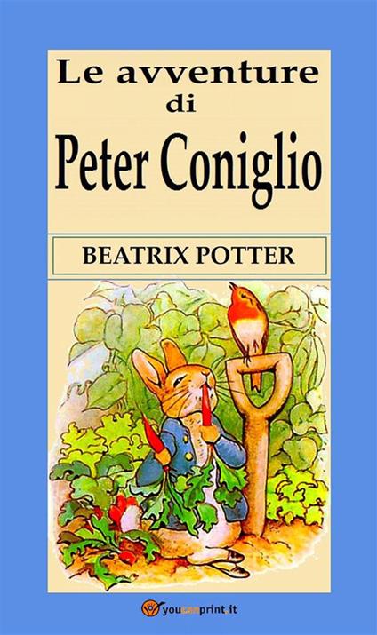 Le avventure di Peter Coniglio - Beatrix Potter - ebook