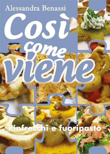 Rinfreschi e fuoripasto. Così come viene - Alessandra Benassi - ebook