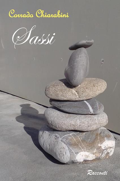 Sassi. Racconti - Corrado Chiarabini - copertina