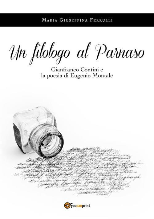 Un filologo al Parnaso. Gianfranco Contini e la poesia di Eugenio Montale - Maria Giuseppina Ferrulli - ebook