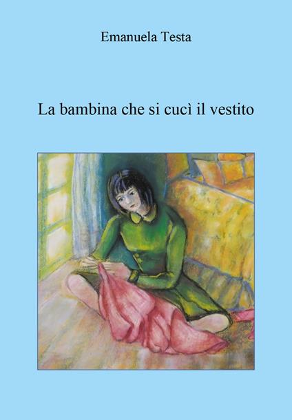 La bambina che si cucì il vestito - Emanuela Testa - copertina