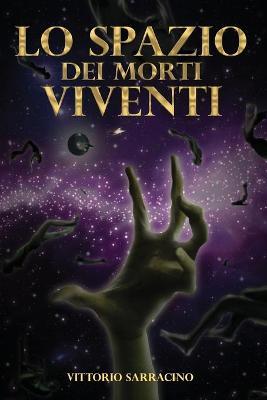 Lo spazio dei morti viventi - Vittorio Sarracino - copertina