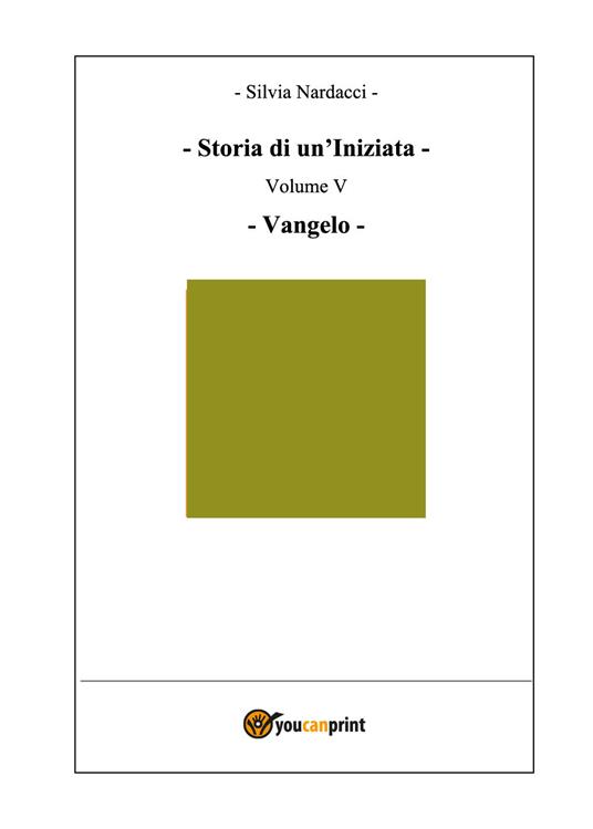 Storia di un'iniziata. Vol. 5: Vangelo. - Silvia Nardacci - copertina