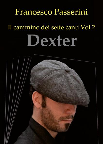 Dexter. Il cammino dei sette canti. Vol. 2 - Francesco Passerini - copertina