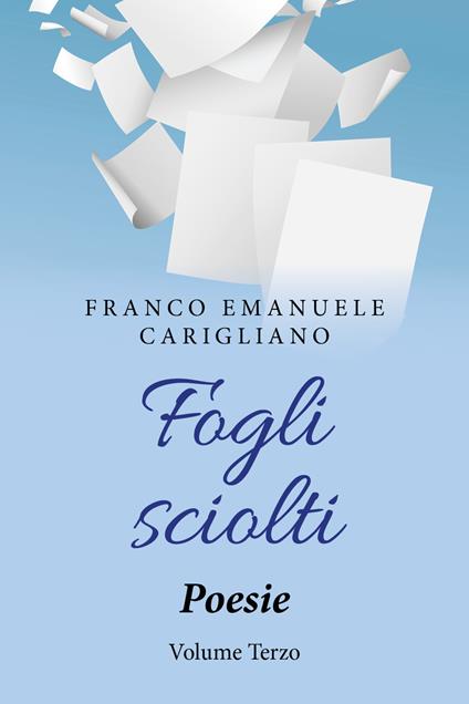 Fogli sciolti. Vol. 3 - Franco Emanuele Carigliano - copertina