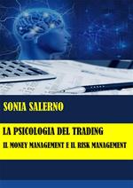 La psicologia del trading. Il money management e il risk management