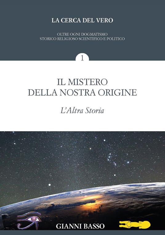 La cerca del vero. Vol. 1: mistero della nostra origine, Il. - Gianni Basso - copertina