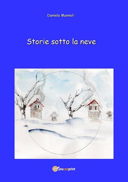 Storie sotto la neve - Daniela Mannoli - ebook