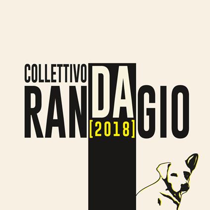 Collettivo Randagio. 2018. Ediz. illustrata - copertina