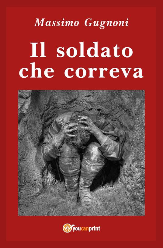 Il soldato che correva - Massimo Gugnoni - copertina
