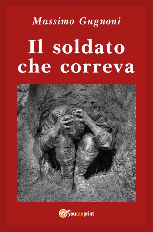 Il soldato che correva - Massimo Gugnoni - copertina