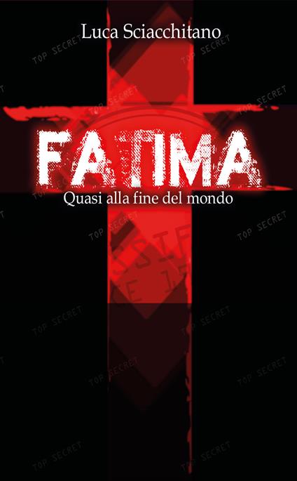 Fatima. Quasi alla fine del mondo - Luca Sciacchitano - copertina