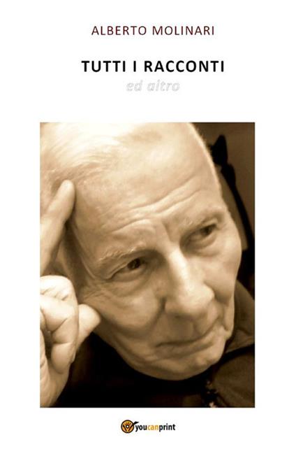Tutti i racconti e altro - Alberto Molinari - ebook