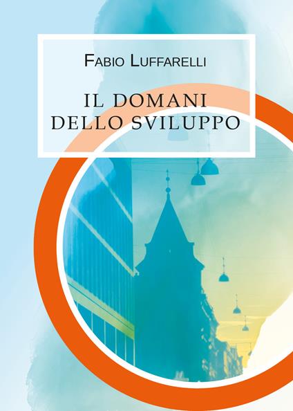Il domani dello sviluppo - Fabio Luffarelli - copertina
