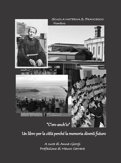 «C'ero anch'io». Perché la memoria diventi futuro - Anna Giorgi - copertina