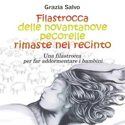 Filastrocca delle novantanove pecorelle rimaste nel recinto. Una filastrocca per far addormentare i bambini. Ediz. illustrata - Grazia Salvo - copertina