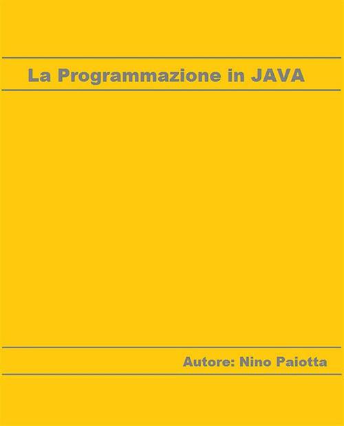 La programmazione in Java - Nino Paiotta - ebook