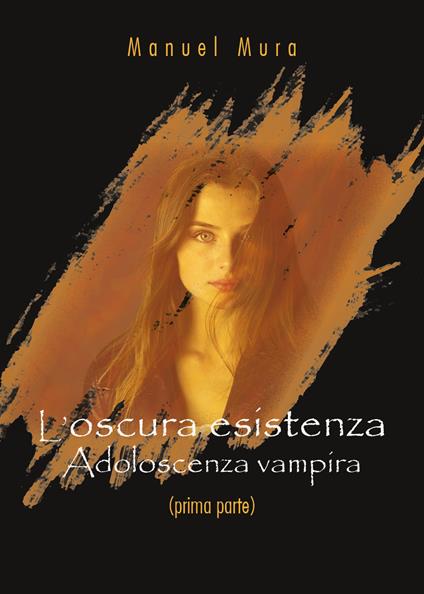 Adoloscenza vampira. L'oscura esistenza. Vol. 1 - Manuel Mura - copertina