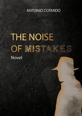 The noise of mistakes - Antonio Cotardo - copertina