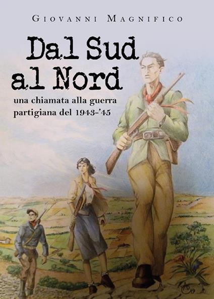 Dal sud al nord una chiamata alla guerra partigiana del 1943-'45 - Giovanni Magnifico - ebook