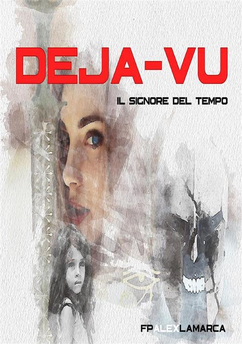 Déjà-vu. Il signore del tempo - F. P. Alex La Marca - ebook