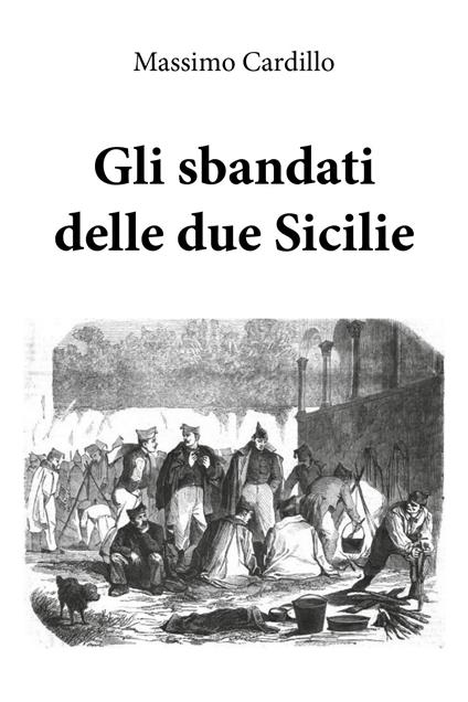 Gli sbandati delle due Sicilie - Massimo Cardillo - copertina