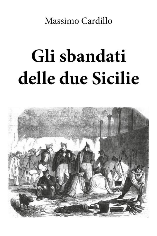 Gli sbandati delle due Sicilie - Massimo Cardillo - copertina