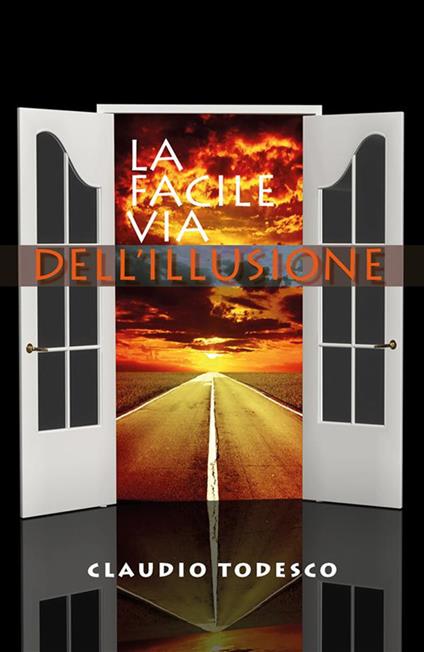 La facile via dell'illusione - Claudio Todesco - ebook