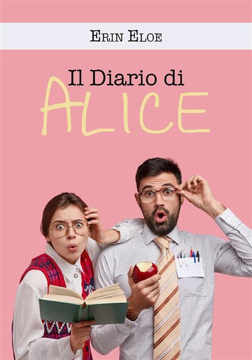 Il diario di Alice - Erin Eloe - ebook