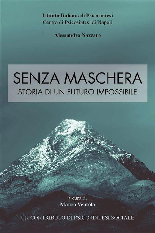 Senza maschera. Storia di un futuro impossibile - Mauro Ventola - ebook