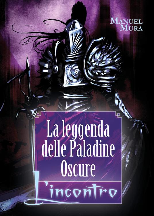 L' incontro. La leggenda delle Paladine Oscure - Manuel Mura - copertina