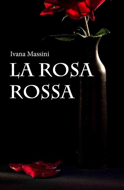 La rosa rossa - Ivana Massini - copertina