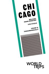 Chicago, mini guide, grandi avventure. World trips