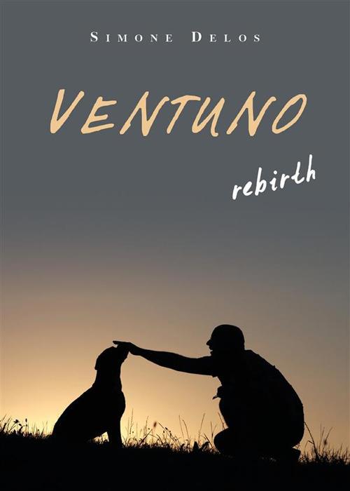 Ventuno. Rebirth - Simone Delos - ebook