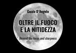 Oltre il fuoco e la nitidezza. Ediz. italiana e inglese