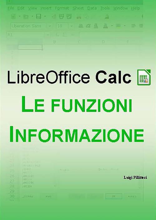 LibreOffice Calc. Le funzioni informazione - Luigi Pillitteri - ebook