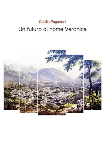 Un futuro di nome Veronica - Cecilia Paganoni - ebook