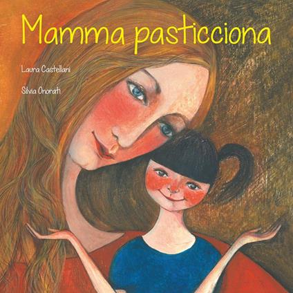 Mamma pasticciona. Ediz. illustrata - Laura Castellani,Silvia Onorati - ebook
