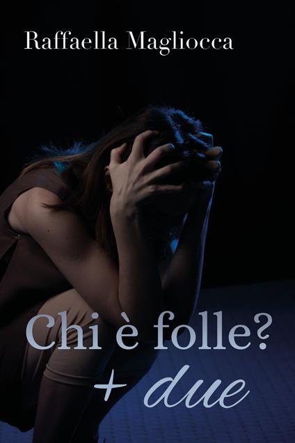Chi è folle? + due - Raffaella Magliocca - copertina