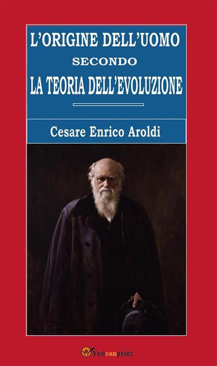 L' origine dell'uomo secondo la teoria dell'evoluzione - Cesare Enrico Aroldi - ebook