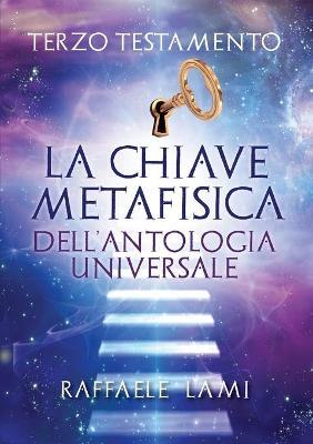 Terzo testamento. La chiave metafisica dell'antologia universale - Raffaele Lami - copertina